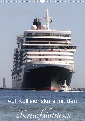 Auf Kollisionskurs mit den Kreuzfahrtriesen (Wandkalender 2019 DIN A3 hoch) von le Plat,  Patrick