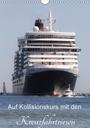 Auf Kollisionskurs mit den Kreuzfahrtriesen (Wandkalender 2019 DIN A4 hoch) von le Plat,  Patrick