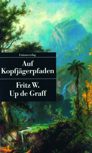 Auf Kopfjägerpfaden von Graff,  Fritz W. Up de, Induni,  Giò Waeckerlin