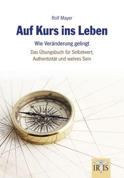 Auf Kurs ins Leben von Mayer,  Rolf