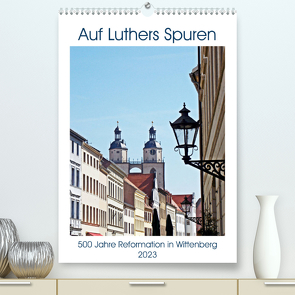 Auf Luthers Spuren (Premium, hochwertiger DIN A2 Wandkalender 2023, Kunstdruck in Hochglanz) von Michael Jork,  Frank