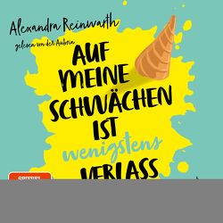 Auf meine Schwächen ist wenigstens Verlass von Reinwarth,  Alexandra