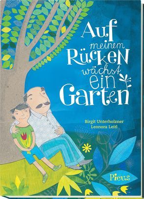 Auf meinem Rücken wächst ein Garten von Leitl,  Leonora, Unterholzner,  Birgit