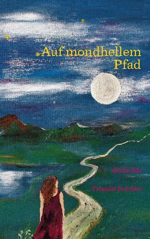 Auf mondhellem Pfad von Beickler,  Traudel