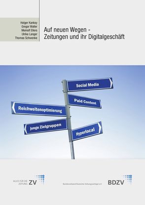 Auf neuen Wegen – Zeitungen und ihr Digitalgeschäft von Ellers,  Meinolf, Fuhrmann,  Hans-Joachim, Kansky,  Holger, Langer,  Ulrike, Schwenke,  Thomas, Staschöfsky,  Erik, Waller,  Gregor