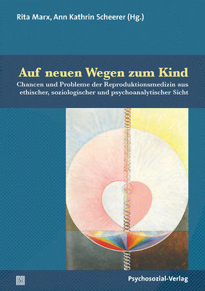 Auf neuen Wegen zum Kind von Bernard,  Andreas, Bruchhäuser,  Kerstin, Fischer,  Tobias, Heenen-Wolff,  Susann, Hoffmann-Riem,  Christa, Marx,  Rita, Meier-Credner,  Anne, Moget,  Emilie, Riesel,  Sven, Scheerer,  Ann Kathrin, Schmidt,  Rebecca