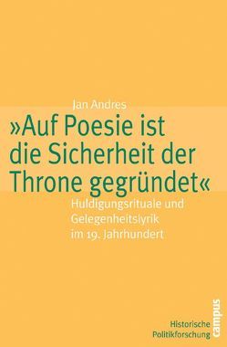 »Auf Poesie ist die Sicherheit der Throne gegründet« von Andres,  Jan