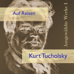 Auf Reisen von Kohfeldt,  Christian, Pichowetz,  Gerald, Tucholsky,  Kurt