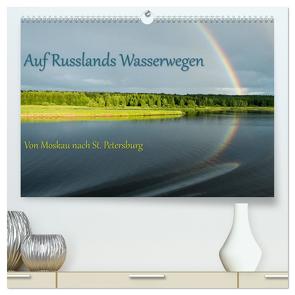 Auf Russlands Wasserwegen (hochwertiger Premium Wandkalender 2024 DIN A2 quer), Kunstdruck in Hochglanz von Sahlender,  Andreas