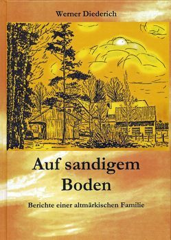 Auf sandigem Boden von Diederich,  Gerda, Diederich,  Martin, Diederich,  Walter, Diederich,  Walter,  sen., Diederich,  Werner