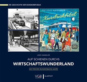 Auf Schienen durchs Wirtschaftswunderland von Borbe,  Thomas, Kandler,  Udo, Richter,  Wolfgang-Dieter