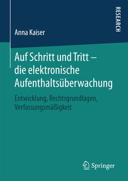 Auf Schritt und Tritt – die elektronische Aufenthaltsüberwachung von Kaiser,  Anna