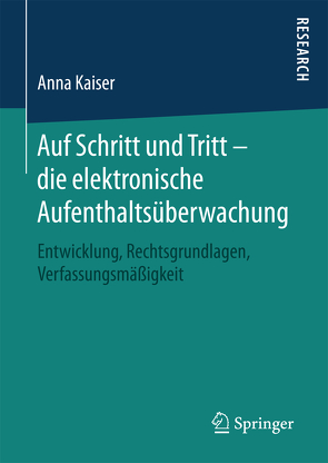 Auf Schritt und Tritt – die elektronische Aufenthaltsüberwachung von Kaiser,  Anna