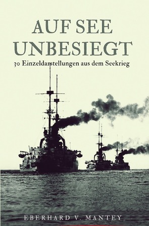 Auf See unbesiegt von Mantey,  Eberhard von