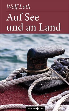 Auf See und an Land von LOTH,  Wolf