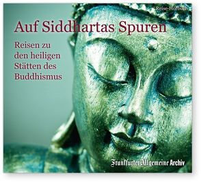 Auf Siddhartas Spuren von Frankfurter Allgemeine Archiv, Pessler,  Olaf, Trötscher,  Hans Peter