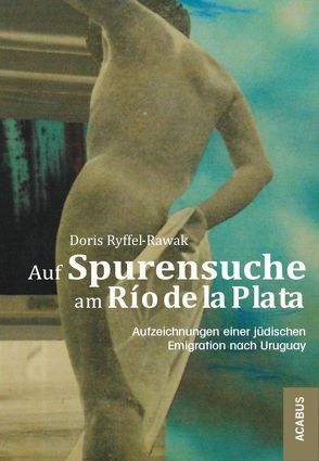 Auf Spurensuche am Río de la Plata von Ryffel-Rawak,  Doris