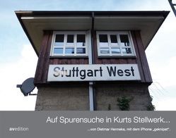 Auf Spurensuche in Kurt Weidemanns Stellwerk von Henneka,  Dietmar