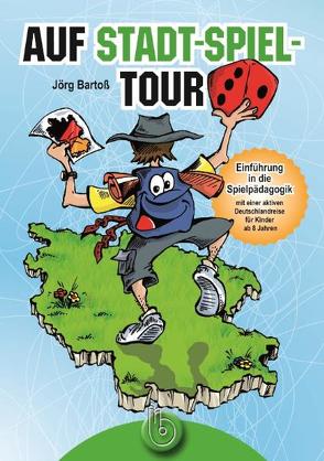 Auf Stadt-Spiel-Tour von Bartoß,  Jörg