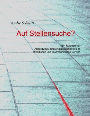 Auf Stellensuche? von Schmitt,  Andre