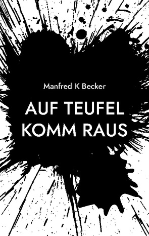 Auf Teufel Komm Raus von Becker,  Manfred K
