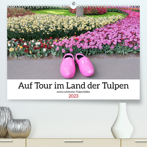 Auf Tour im Land der Tulpen (Premium, hochwertiger DIN A2 Wandkalender 2023, Kunstdruck in Hochglanz) von Glockenblume,  Sarafina