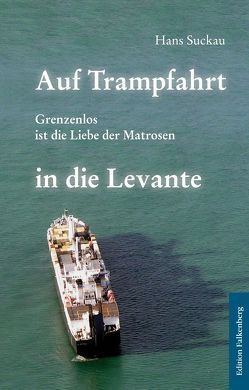 Auf Trampfahrt in die Levante von Suckau,  Hans