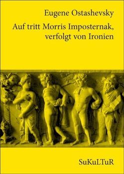 Auf tritt Morris Imposternak, verfolgt von Ironien von Ostashevsky,  Eugene, Wolf,  Uljana