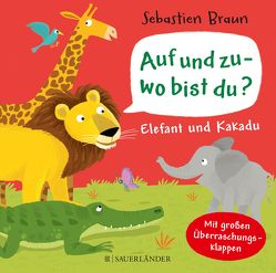 Auf und zu – wo bist du? Elefant und Kakadu von Braun,  Sebastien, Häfner,  Carla