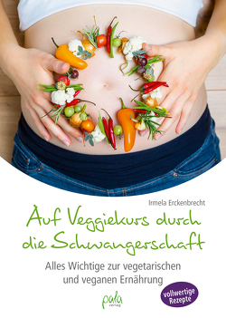 Auf Veggiekurs durch die Schwangerschaft von Erckenbrecht,  Irmela, Rudolf,  Hanna