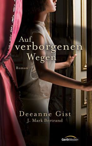 Auf verborgenen Wegen* von Bertrand,  Mark J., Gist,  Deeanne