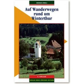 Auf Wanderwegen rund um Winterthur von Zöbeli,  Werner