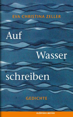 Auf Wasser schreiben von Zeller,  Eva Christina