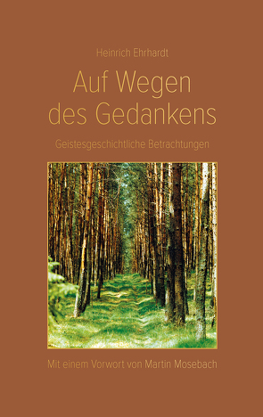 Auf Wegen des Gedankens von Ehrhardt,  Heinrich, Mosebach,  Martin