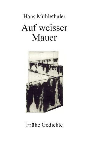 Auf weisser Mauer von Mühlethaler,  Hans