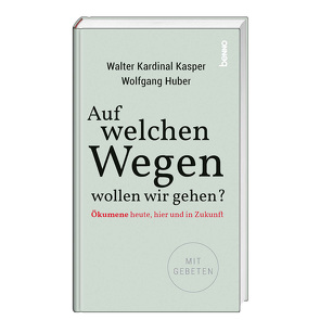 Auf welchen Wegen wollen wir gehen? von Kardinal Kasper,  Walter, Prof. Dr. Dr. h.c. Huber,  Wolfgang