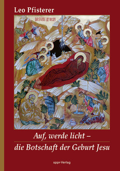 Auf werde licht – die Botschaft der Geburt Jesu von Pfisterer,  Leo