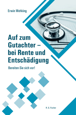 Auf zum Gutachter – bei Rente und Entschädigung von Wehking,  Erwin