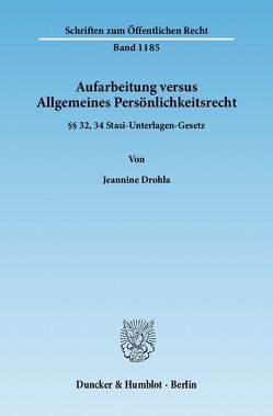 Aufarbeitung versus Allgemeines Persönlichkeitsrecht. von Drohla,  Jeannine