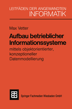 Aufbau betrieblicher Informationssysteme von Vetter,  PD Dr. sc. techn. Max