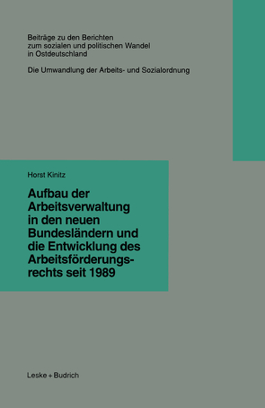 Aufbau der Arbeitsverwaltung in den neuen Bundesländern und die Entwicklung des Arbeitsförderungsrechts seit 1989 von Kinitz,  Horst