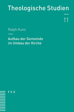 Aufbau der Gemeinde im Umbau der Kirche von Kunz,  Ralph