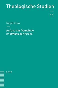 Aufbau der Gemeinde im Umbau der Kirche von Kunz,  Ralph