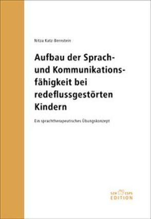 Aufbau der Sprach- und Kommunikationsfähigkeit bei redeflussgestörten Kindern von Katz-Bernstein,  Nitza