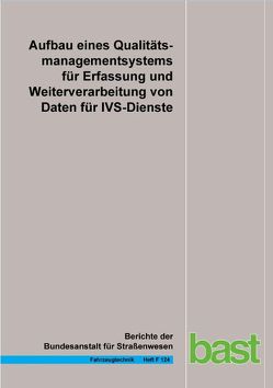 Aufbau eines Qualitätsmanagementsystems für Erfassung und Weiterverarbeitung von Daten für IVS-Dienste von Grzebellus,  M., Heinrich,  Th., Huber,  G., Pollesch,  I., Radike,  N., Schneider,  O., Schober,  Chr., Stamatakis,  I., Stapelfeld,  M.