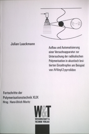 Aufbau und Automatisierung einer Versuchsapparatur zur Untersuchung der radikalischen Polymerisation in akustisch levitierten Einzeltropfen am Beispiel von N-Vinyl-2-pyrrolidon von Lackmann,  Julian