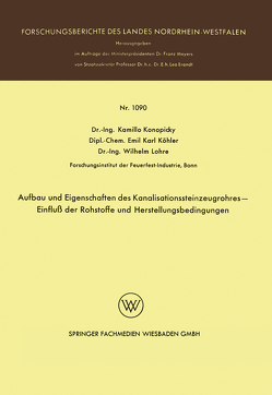 Aufbau und Eigenschaften des Kanalisationssteinzeugrohres — Einfluß der Rohstoffe und Herstellungsbedingungen von Konopicky,  Kamillo