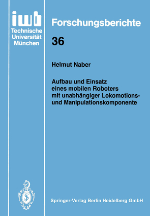 Aufbau und Einsatz eines mobilen Roboters mit unabhängiger Lokomotions- und Manipulationskomponente von Naber,  Helmut