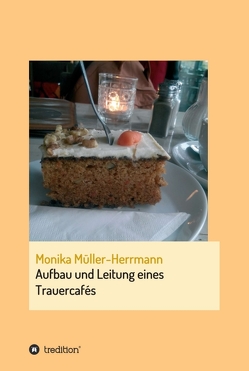 Aufbau und Leitung eines Trauercafés von Müller-Herrmann,  Monika