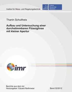 Aufbau und Untersuchung einer durchstimmbaren Flüssiglinse mit kleiner Apertur von Reithmeier,  Eduard, Schultheis,  Thanin